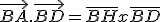 \vec{BA}.\vec{BD}=\bar{BH}x\bar{BD}