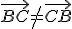 \vec{BC}\not=\vec{CB}