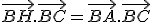 \vec{BH}.\vec{BC}=\vec{BA}.\vec{BC}