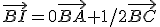 \vec{BI}=0\vec{BA}+1/2\vec{BC}