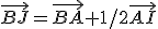 \vec{BJ}=\vec{BA}+1/2\vec{AI}