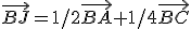\vec{BJ}=1/2\vec{BA}+1/4\vec{BC}