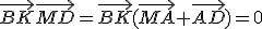 \vec{BK}\vec{MD}=\vec{BK}(\vec{MA}+\vec{AD})=0