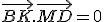 \vec{BK}.\vec{MD}=0