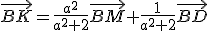 \vec{BK}=\frac{a^2}{a^2+2}\vec{BM}+\frac{1}{a^2+2}\vec{BD}