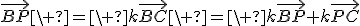 \vec{BP}\ =\ k\vec{BC}\ =\ k\vec{BP}+k\vec{PC}