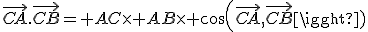 \vec{CA}.\vec{CB}= AC\times AB\times cos(\vec{CA},\vec{CB})