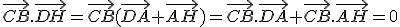 \vec{CB}.\vec{DH}=\vec{CB}(\vec{DA}+\vec{AH})=\vec{CB}.\vec{DA}+\vec{CB}.\vec{AH}=0