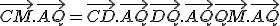 \vec{CM}.\vec{AQ} = \vec{CD}.\vec{AQ}+\vec{DQ}.\vec{AQ}+\vec{QM}.\vec{AQ}