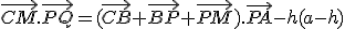 \vec{CM}.\vec{PQ}=(\vec{CB}+\vec{BP}+\vec{PM}).\vec{PA}-h(a-h)