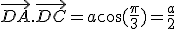 \vec{DA}.\vec{DC}=a\cos(\frac{\pi}{3})=\frac{a}{2}