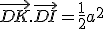 \vec{DK}.\vec{DI} = \frac{1}{2}a^2