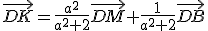 \vec{DK}=\frac{a^2}{a^2+2}\vec{DM}+\frac{1}{a^2+2}\vec{DB}