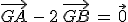\vec{GA}\,-\,2\,\vec{GB}\,=\,\vec{0}