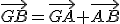 \vec{GB}=\vec{GA}+\vec{AB}