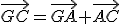 \vec{GC}=\vec{GA}+\vec{AC}