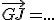 \vec{GJ}=...