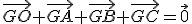 \vec{GO}+\vec{GA}+\vec{GB}+\vec{GC}=\vec{0}