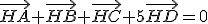 \vec{HA}+\vec{HB}+\vec{HC}+5\vec{HD}=0