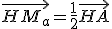 \vec{HM_a}=\frac{1}{2}\vec{HA}