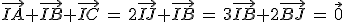 \vec{IA}+\vec{IB}+\vec{IC}\,=\,2\vec{IJ}+\vec{IB}\,=\,3\vec{IB}+2\vec{BJ}\,=\,\vec{0}
