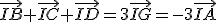 \vec{IB}+\vec{IC}+\vec{ID}=3\vec{IG}=-3\vec{IA}