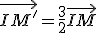 \vec{IM'}=\frac{3}{2}\vec{IM}