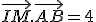 \vec{IM}.\vec{AB}=4