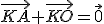 \vec{KA}+\vec{KO}=\vec{0}