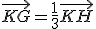 \vec{KG}=\frac{1}{3}\vec{KH}
