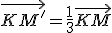 \vec{KM^'} = \fra{1}{3}\vec{KM}