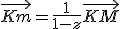 \vec{Km}=\frac{1}{1-z}\vec{KM}