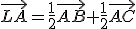 \vec{LA}=\frac12\vec{AB}+\frac12\vec{AC}