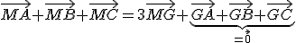 \vec{MA}+\vec{MB}+\vec{MC}=3\vec{MG}+\underb{\vec{GA}+\vec{GB}+\vec{GC}}_{=\vec{0}}