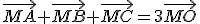 \vec{MA}+\vec{MB}+\vec{MC}=3\vec{MO}