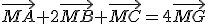 \vec{MA}+2\vec{MB}+\vec{MC}=4\vec{MG}
