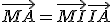 \vec{MA} = \vec{MI} + \vec{IA}