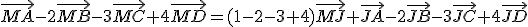 \vec{MA}-2\vec{MB}-3\vec{MC}+4\vec{MD}=(1-2-3+4)\vec{MJ}+\vec{JA}-2\vec{JB}-3\vec{JC}+4\vec{JD}