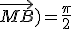 3$(\vec{MA};\vec{MB})=\frac{\pi}{2}