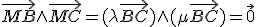  \forall M \in (BC) , \;\;\vec{MB}\wedge\vec{MC} = (\lambda\vec{BC})\wedge(\mu\vec{BC}) = \vec{0} 