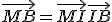 \vec{MB} = \vec{MI} + \vec{IB}