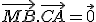 \vec{MB}.\vec{CA}=\vec{0}