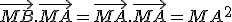 \vec{MB}.\vec{MA}=\vec{MA}.\vec{MA}=MA^2