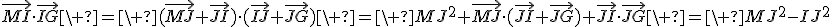 \vec{MI}\cdot\vec{IG}\ =\ (\vec{MJ}+\vec{JI})\cdot(\vec{IJ}+\vec{JG})\ =\ MJ^2+\vec{MJ}\cdot(\vec{JI}+\vec{JG})+\vec{JI}\cdot\vec{JG}\ =\ MJ^2-IJ^2