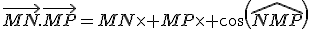 \vec{MN}.\vec{MP}=MN\times MP\times cos(\widehat{NMP})