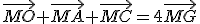 \vec{MO}+\vec{MA}+\vec{MC}=4\vec{MG}