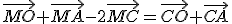 \vec{MO}+\vec{MA}-2\vec{MC}=\vec{CO}+\vec{CA}