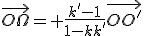 \vec{O\Omega}= \frac{k'-1}{1-kk'}\vec{OO'}