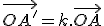 \vec{OA'}=k.\vec{OA}