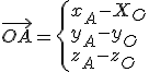 \vec{OA} = \left{x_A-X_O \\ y_A-y_O \\ z_A-z_O 